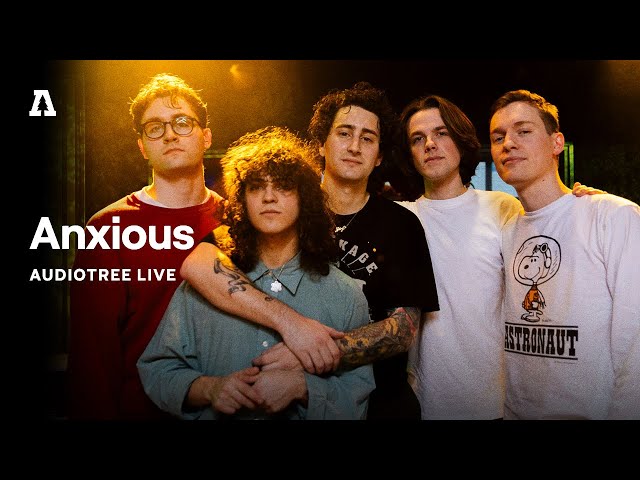 Anxious on Audiotree Live (Full Session)