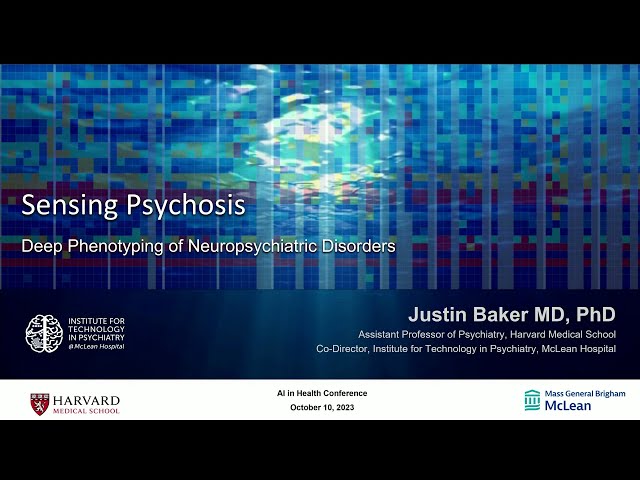 Data Science of Sleep: Justin T. Baker "Sensing Psychosis: Deep Phenotyping of Neuropsychiatric Di..