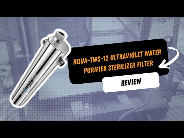 Review of HQUA TWS 12 Ultraviolet Water Purifier Sterilizer Filter
