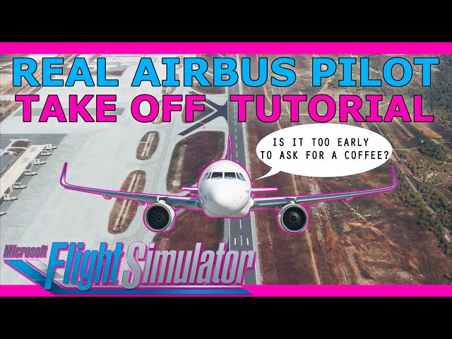 Real Airbus Pilot Takeoff Tutorial! A320 NEO in Microsoft Flight Simulator Basics