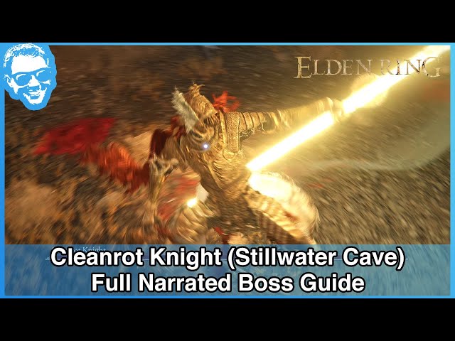 Cleanrot Knight (Stillwater Cave) - Narrated Boss Guide - Elden Ring [4k HDR]