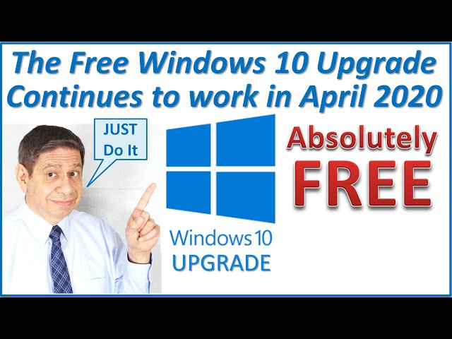 A FREE UPGRADE of WINDOWS 7 to WINDOWS 10 in April, 2020 – STILL WORKS
