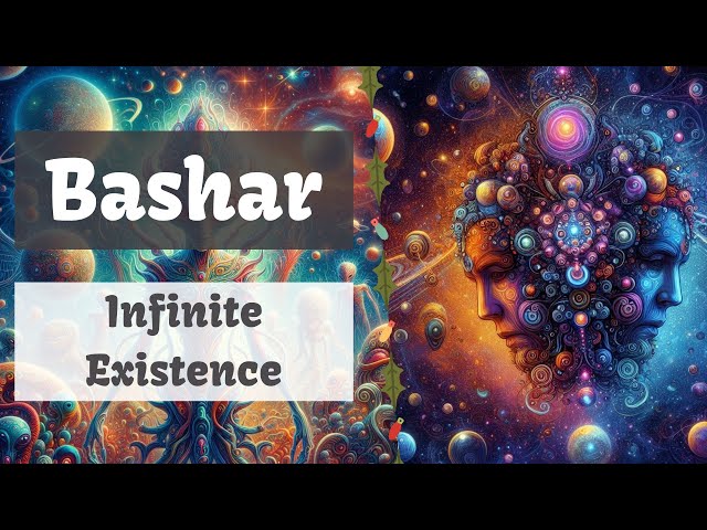 Bashar | Infinite Existence