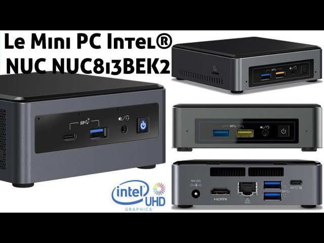 Le Mini PC Intel® NUC NUC8i3BEK2 Intel® Core™ i3 et de graphiques HD Intel® intégrés & affichage 4K.