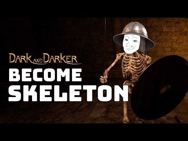 Becoming A Skeleton in Dark and Darker