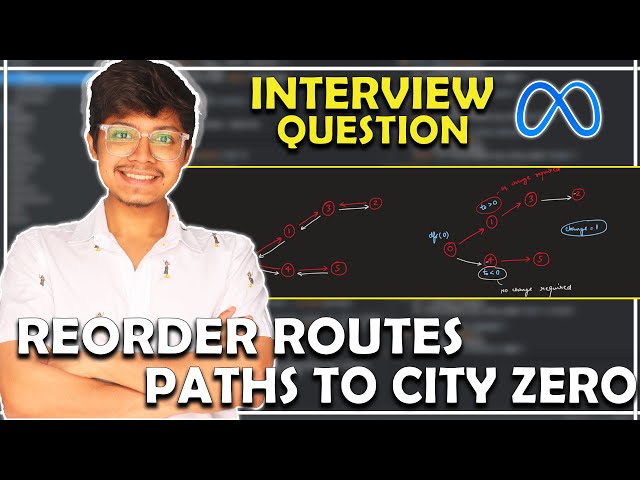 Reorder Routes to Make All Paths Lead to the City Zero || Graphs || DFS || Meta Interview Question