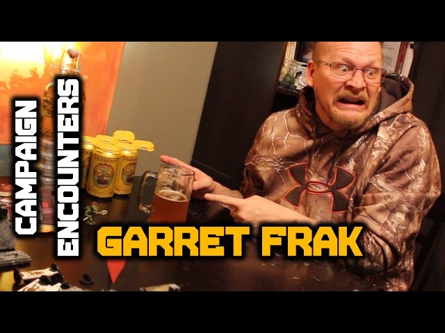 Campaign Encounters 3: Garret Frak!