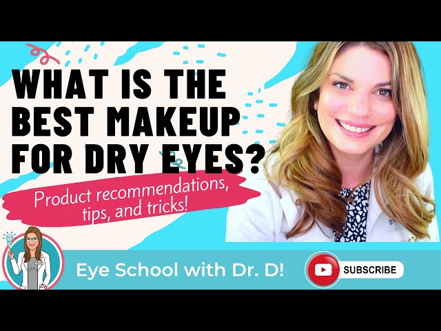 What Is The Best Eye Makeup For Dry Eyes? Can you wear makeup with dry eye?