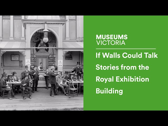 Museum Lecture: If Walls Could Talk – Stories from the Royal Exhibition Building