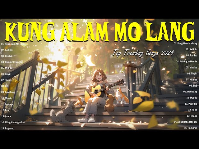 Kung Alam Mo Lang 🎵 New OPM Love Songs 2024 With Lyrics ️🎵 opm medley songs ️