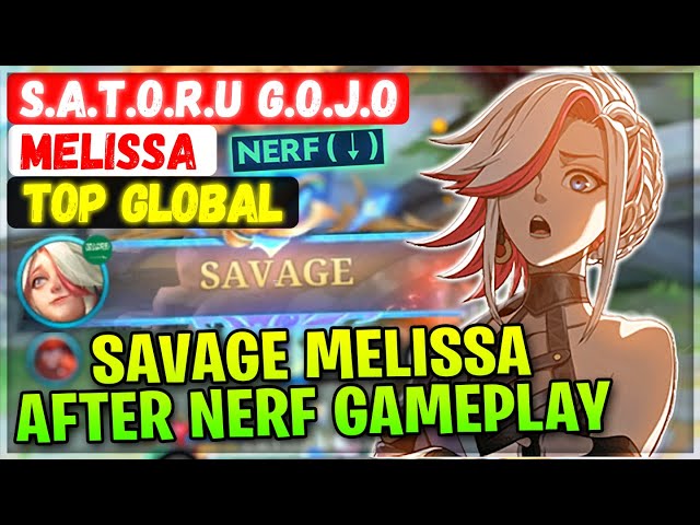 SAVAGE Melissa After Nerf Gameplay [ Top Global Melissa ] S.A.T.O.R.U  G.O.J.O Mobile Legends Build