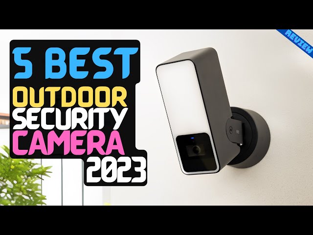 Best Outdoor Security Cameras of 2023 | The 5 Best Outdoor Cams Review