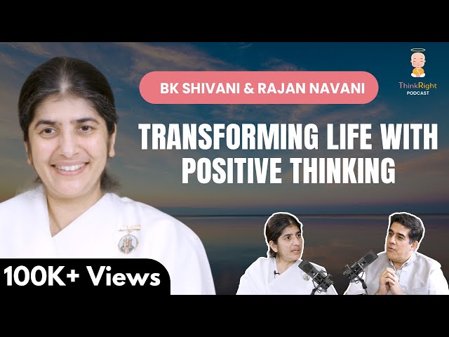 Transforming Life with Positive Thinking: Insights from BK Shivani & Rajan Navani