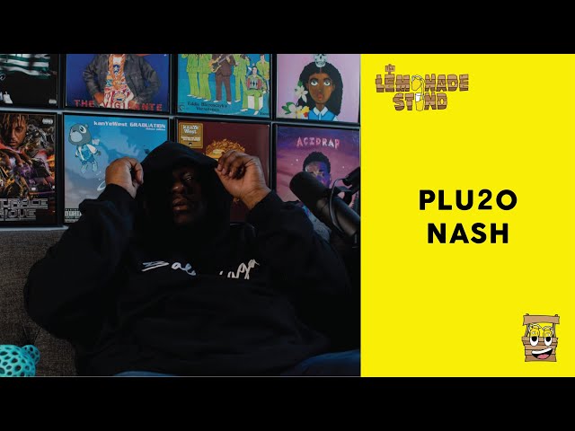 Plu2o Nash: The Lemonade Stand Interview
