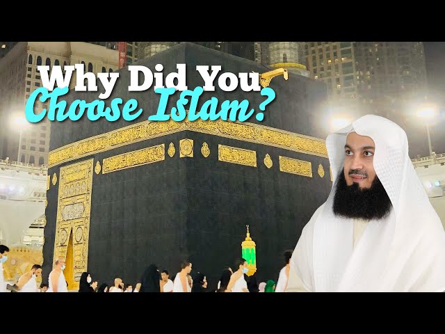 Why Did You Choose Islam? | Mufti Menk