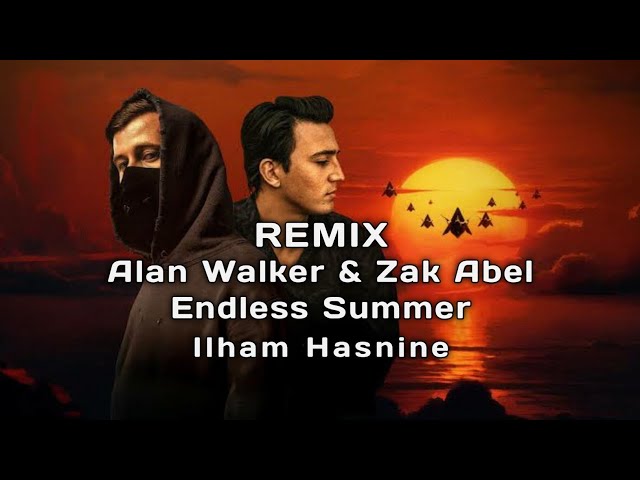Alan Walker & Zak Abel - Endless Summer (Ilham Hasnine Remix) @Alanwalkermusic @ZakAbel
