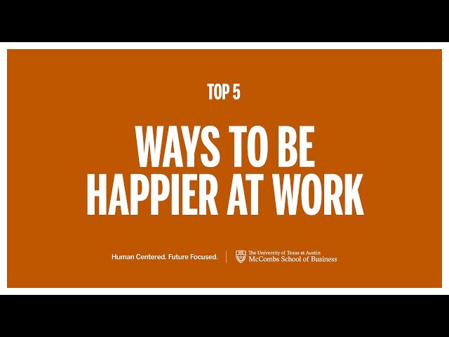 Top 5- Ways to be Happier at Work | McCombs School of Business