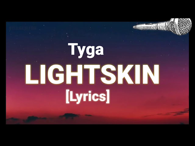 Tyga - Lightskin Lil Wayne [ Lyrics ]
