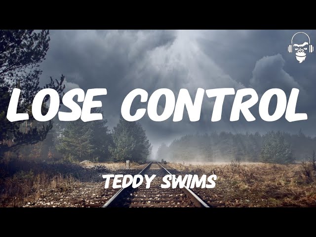 LOSE CONTROL - TEDDY SWIMS (LYRICS)