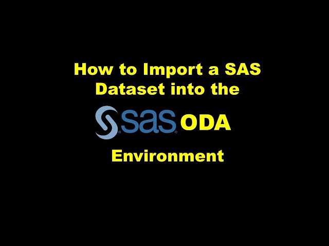 How to Import a SAS Dataset into SAS ODA – Demonstration
