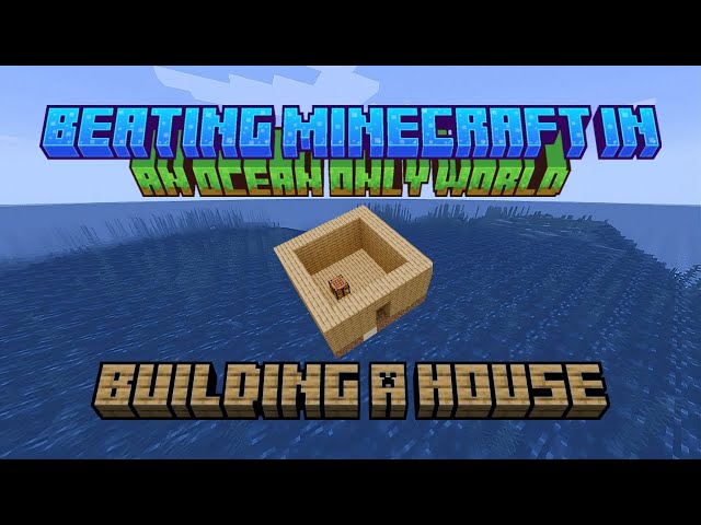 Building A House | Beating Minecraft in an Ocean Only World