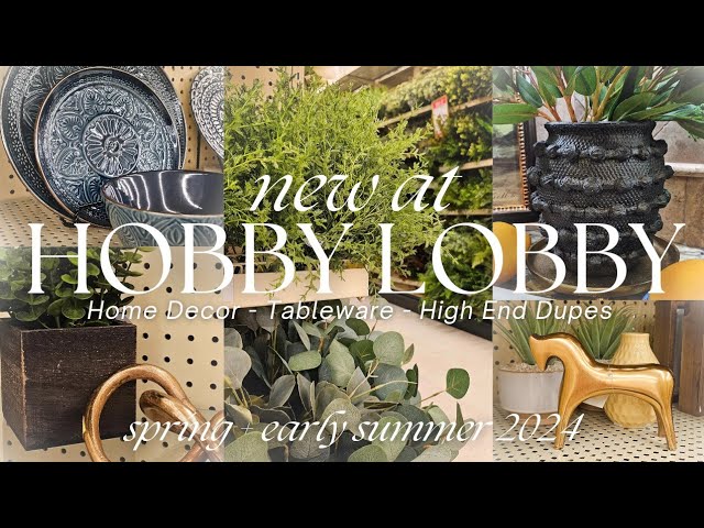 NEW HOBBY LOBBY HOME DECOR + TABLEWARE + MORE | SPRING & SUMMER 2024 | Shop with Me *High-End Dupes*