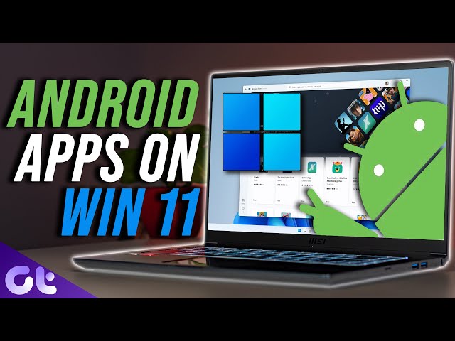How to Download and Install Android Apps on Windows 11 Right Now! | Guiding Tech