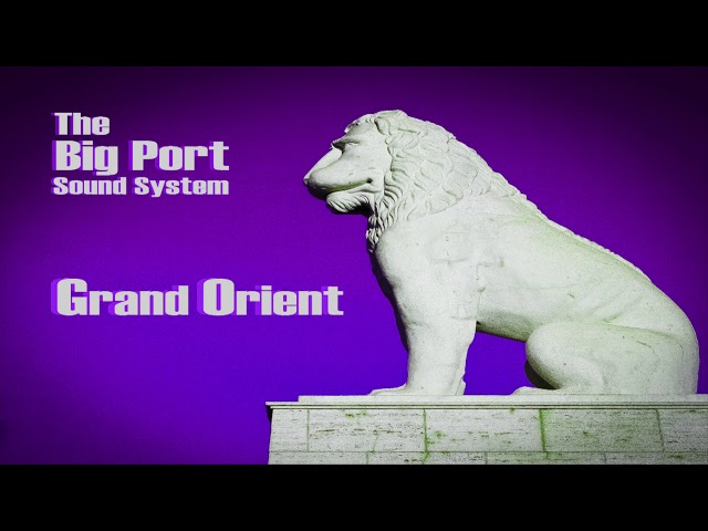 The Big Port Sound System - Grand Orient