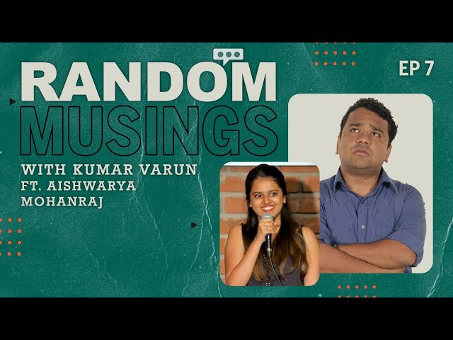 Random Musings Season 2 | Episode 7 ft. Aishwarya Mohanraj