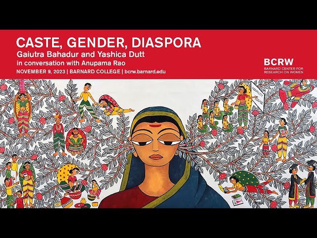 Caste, Gender, Diaspora: Gaiutra Bahadur and Yashica Dutt in conversation with Anupama Rao