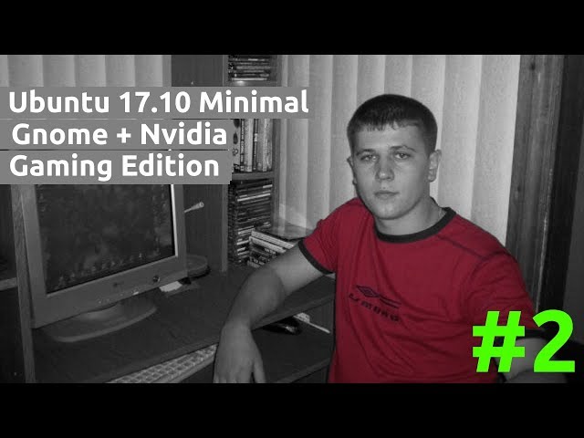 Создаем сборку на основе Ubuntu 17.10 minimal #2  [01.01.2018, 23.45, MSK,18+] -1080p 30fps