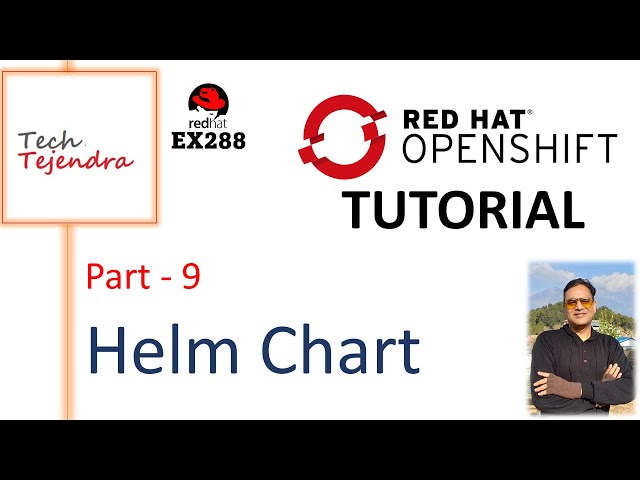 Helm Chart - OpenShift Build and Deploymant (OpenShift Tutorial Part-9) Red Hat EX288