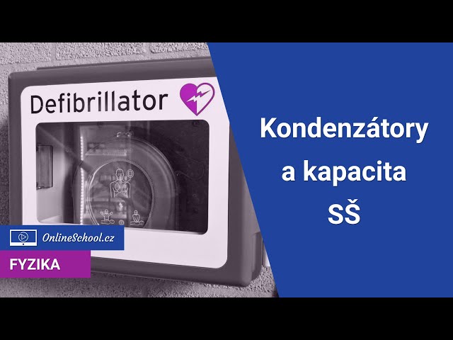Kapacita a kondenzátory SŠ | 1/9 Elektrické obvody | Fyzika | Onlineschool.cz