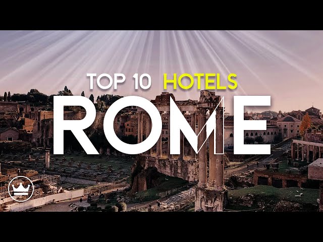 The Top 10 BEST Hotels in Rome, Italy (2024)