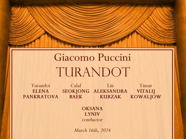 Puccini: TURANDOT (Pankratova, Baek, Kurzak, Kowaljow; Lyniv), 16.03.2024