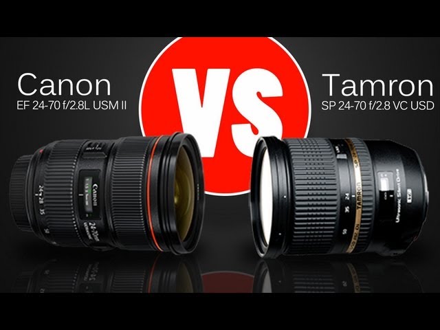 Lens Comparison : Canon 24-70 f/2.8L II USM vs Tamron 24-70 f/2.8 VC USD