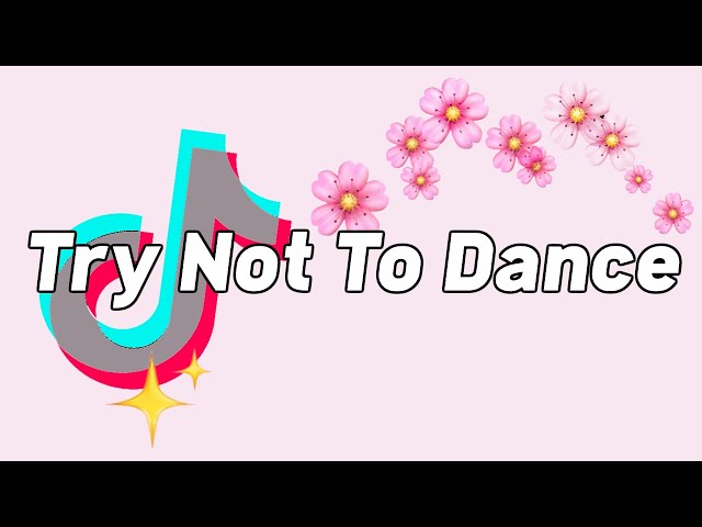 TRY NOT TO DANCE: *TikTok Songs March 2022*