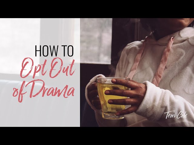 How to Opt Out of Drama