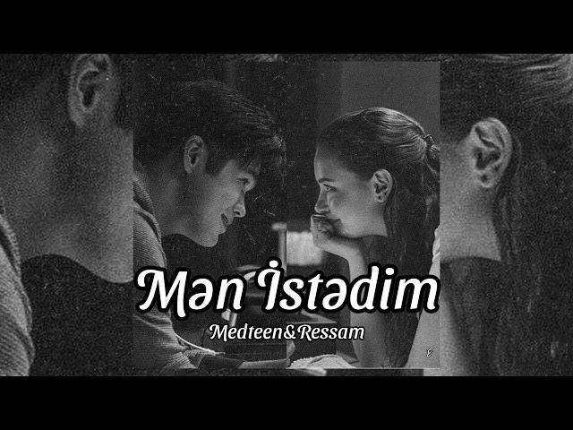 Mən İstədim-Medteen&Ressam