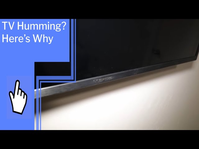 TV Humming? Here’s Why