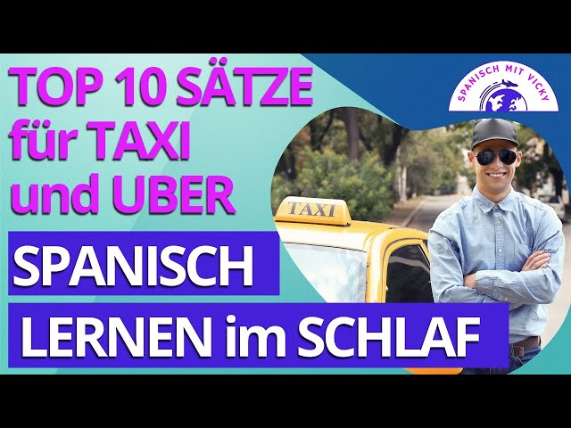 Die 10 wichtigsten Sätze für Taxi oder Uber - SPANISCH LERNEN IM SCHLAF | Anfänger