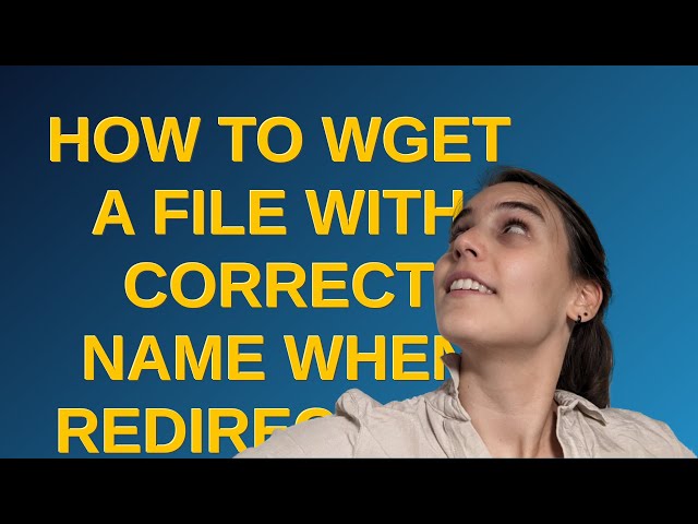 How to wget a file with correct name when redirected?