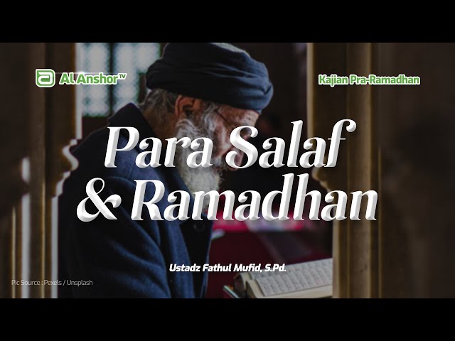 Para Salaf di Bulan Ramadhan - Ustadz Fathul Mufid, S.Pd. | Kajian Pra-Ramadhan
