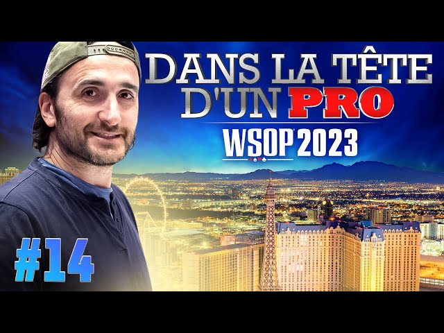 ♠♣♥♦ Dans la Tête d'un Pro : WSOP 2023 #14 (poker)