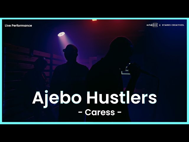 AJEBO HUSTLERS  - (Caress) Live performance on EchooRoom.