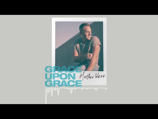 Matthew West - Grace Upon Grace (Official Audio)