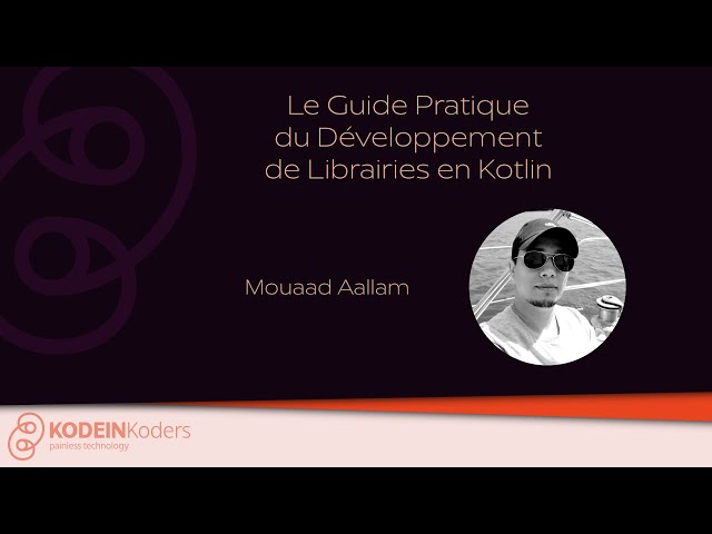 [FR] Le Guide Pratique du Développement de Librairies en Kotlin (Mouaad Aallam - meetup 01/02/2024)