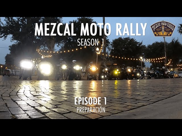 Mezcal Moto Rally Season 1 | From Laredo, TX to Zihuatanejo, MX | Episode 1: Preparación/Preparation