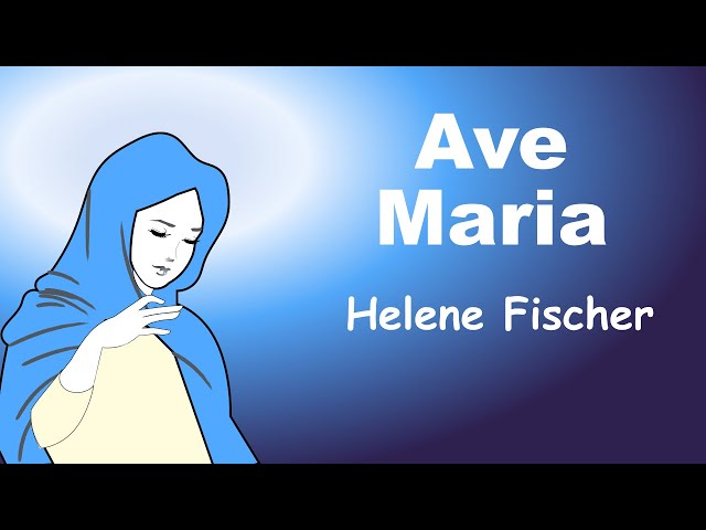 Ave Maria - Lyrics - アベ マリア - 日本語訳詞 - English & Japanese translations - Helene Fischer