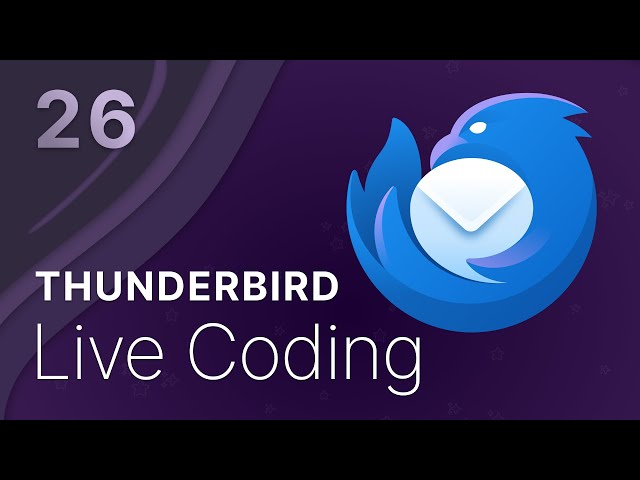 Thunderbird Live Coding #26